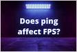 O ping pode afetar o FPS Não exatamente, mas você pod